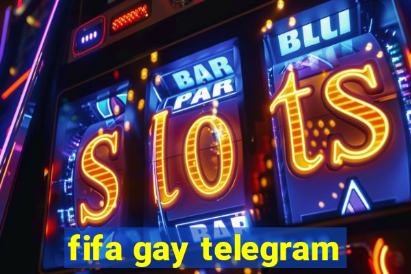 fifa gay telegram